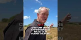 CNN team on the ground near key Israel-Gaza border crossing