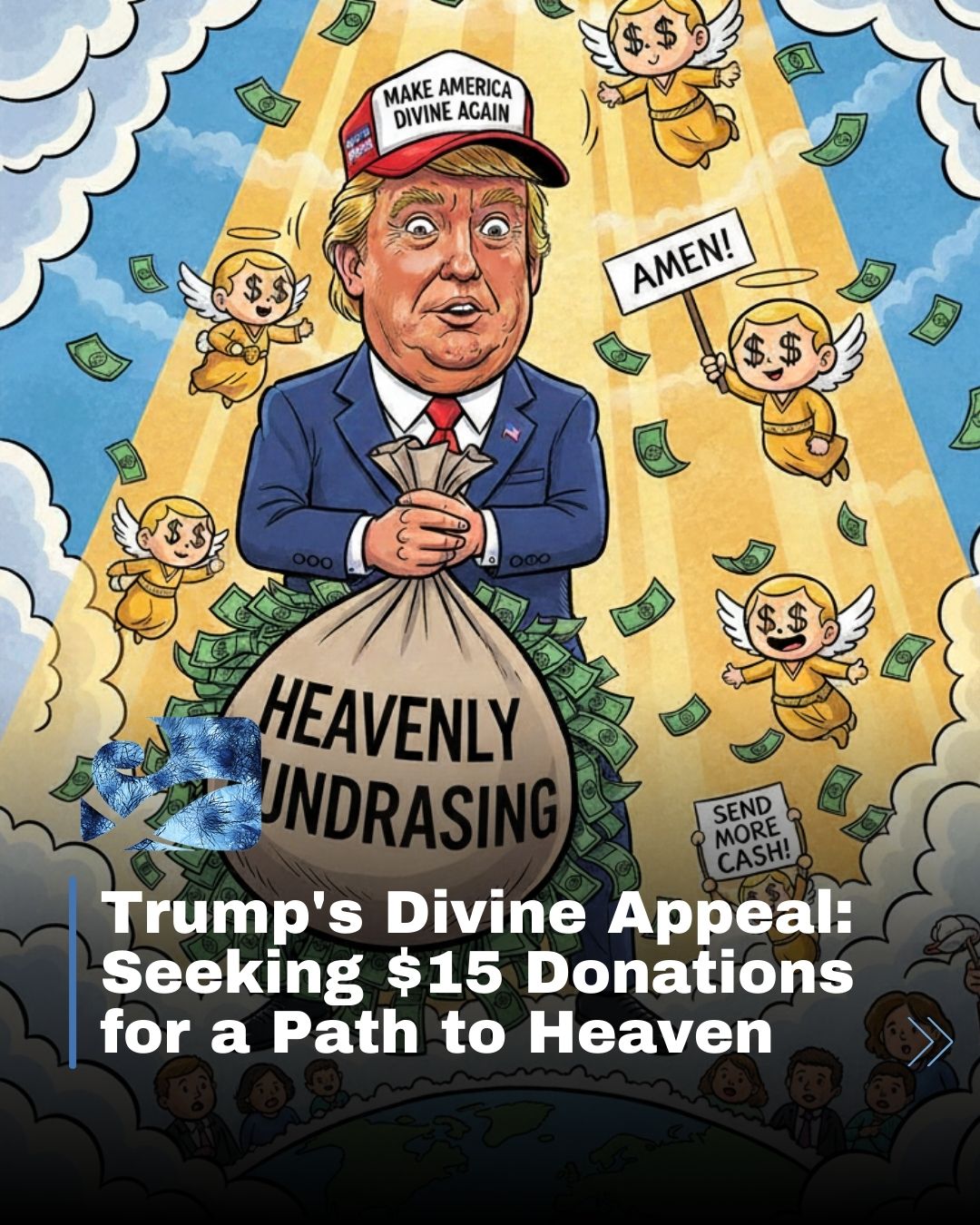 A satirical illustration of Donald Trump collecting "donations for heaven" with angels and money, wearing a "MAKE AMERICA HOLY AGAIN" cap.